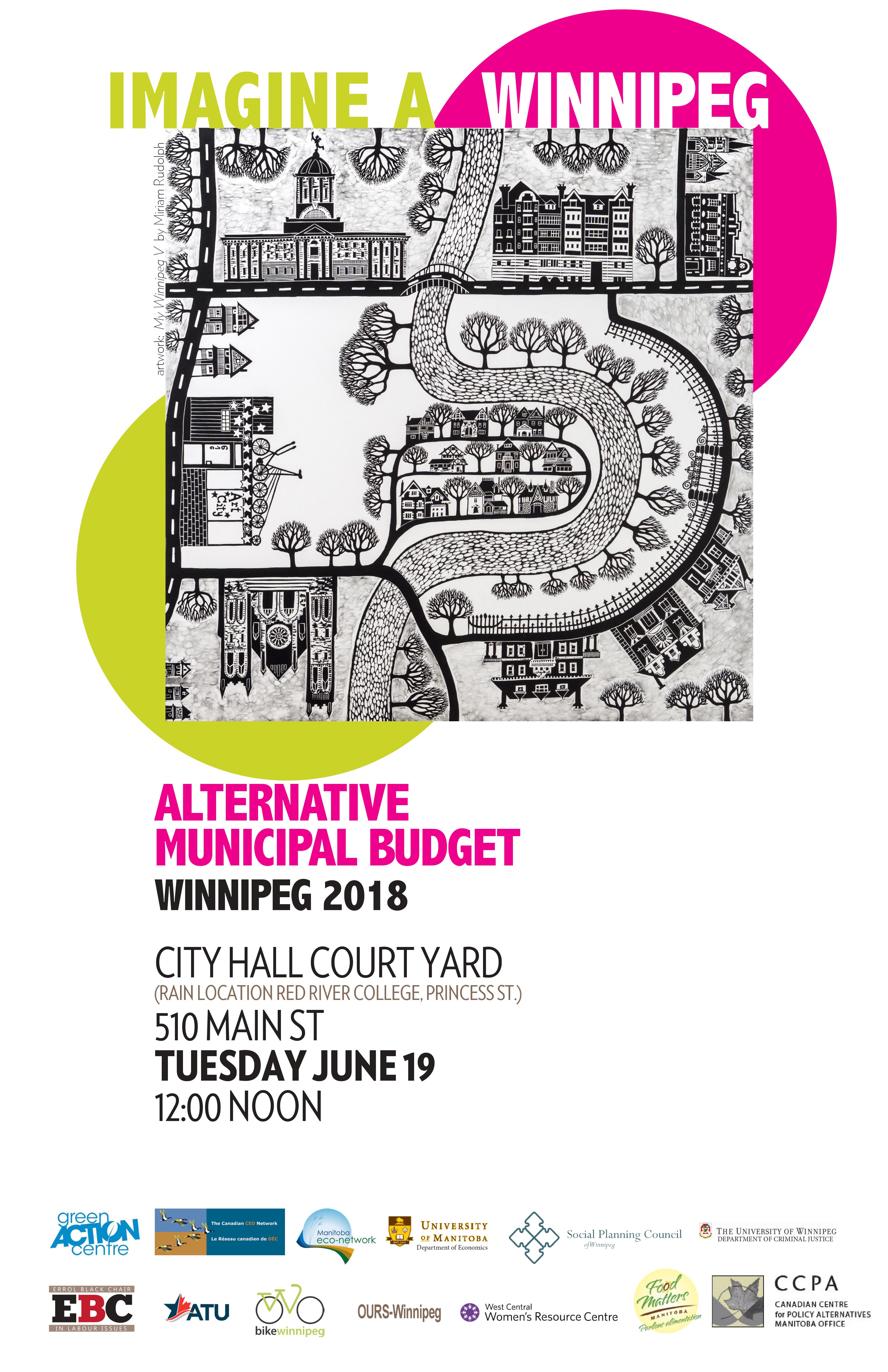 Alternative Municipal Budget Winnipeg 2018. City Hall Court Yard 510 Main St. (rain location Red River College, Princess St.). Tuesday, June 19, 12:00 noon