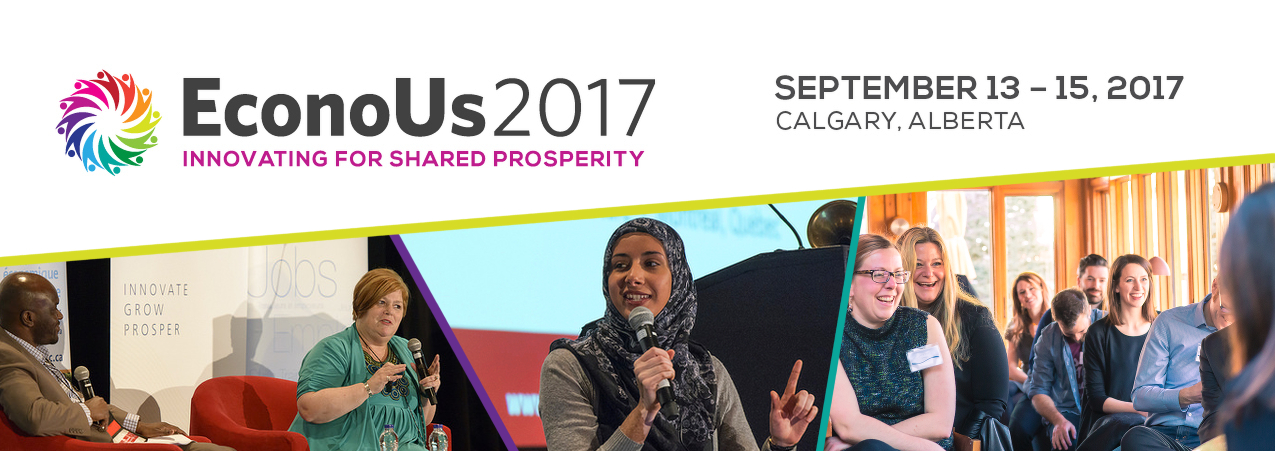 EconoUs2017: Innovating for Shared Prosperity (September 13-15, 2017, Calgary, Alberta)